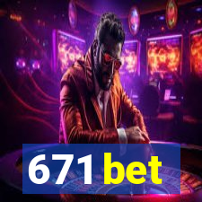 671 bet